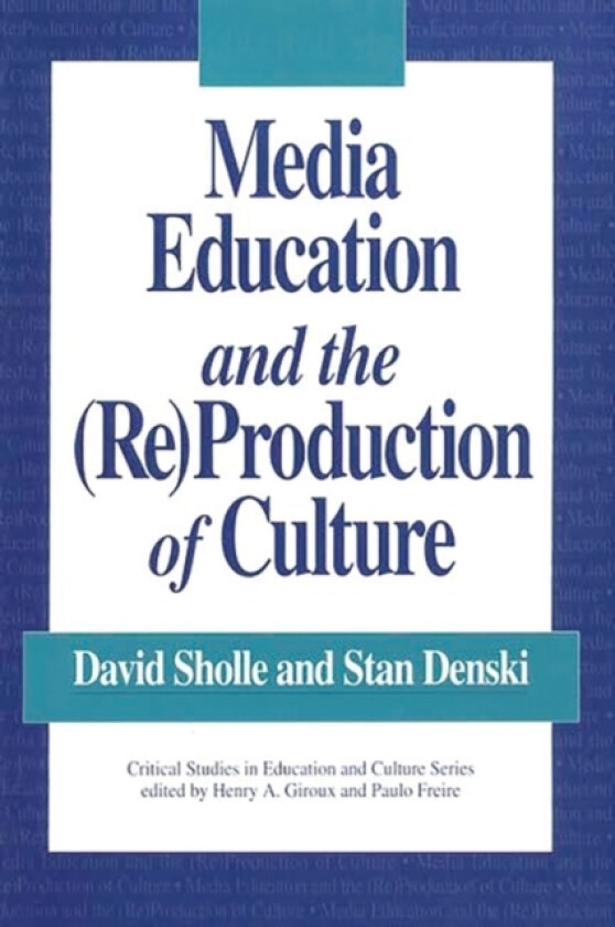 Media Education and the (Re)Production of Culture av Stan W. Denski, David J. Sholle (Paperback)