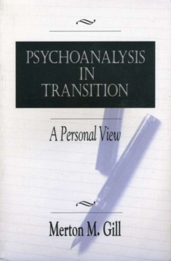Psychoanalysis in Transition av Merton M. Gill (Paperback)