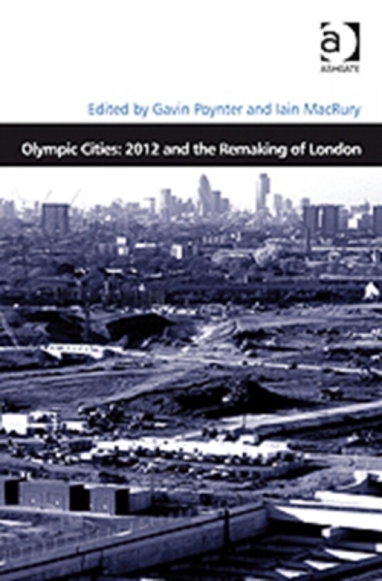 Olympic Cities: 2012 and the Remaking of London av Iain MacRury (Hardcover)