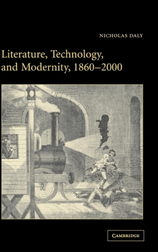 Literature, Technology, and Modernity, 1860–2000 av Nicholas Daly (Hardcover)