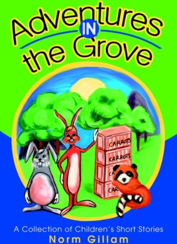 Adventures in the Grove av Norm M Gillam (Paperback)