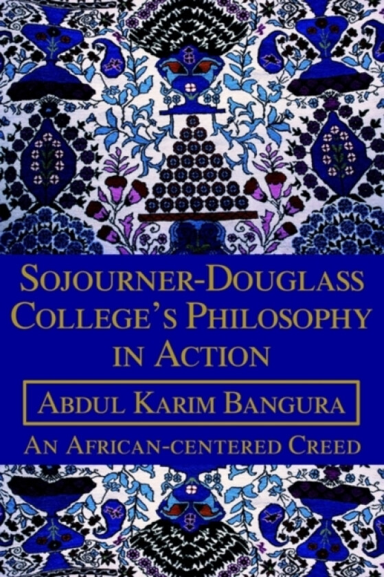 Sojourner-Douglass College's Philosophy in Action av Abdul K Bangura (Paperback)