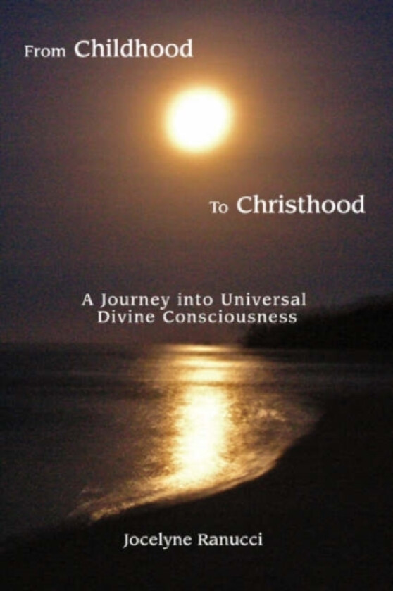 From Childhood to Christhood av Jocelyne Ranucci (Paperback)