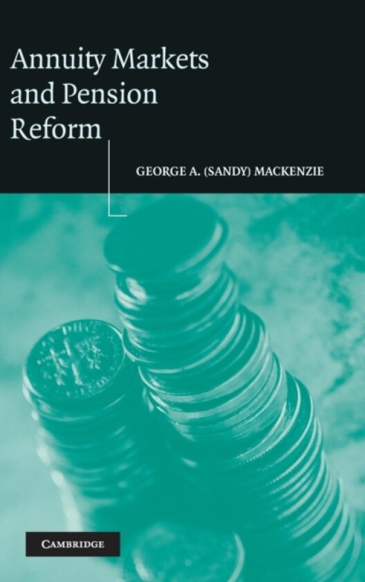 Annuity Markets and Pension Reform av George A.(International Monetary Fund Institute Washington DC) Mackenzie (Hardcover)