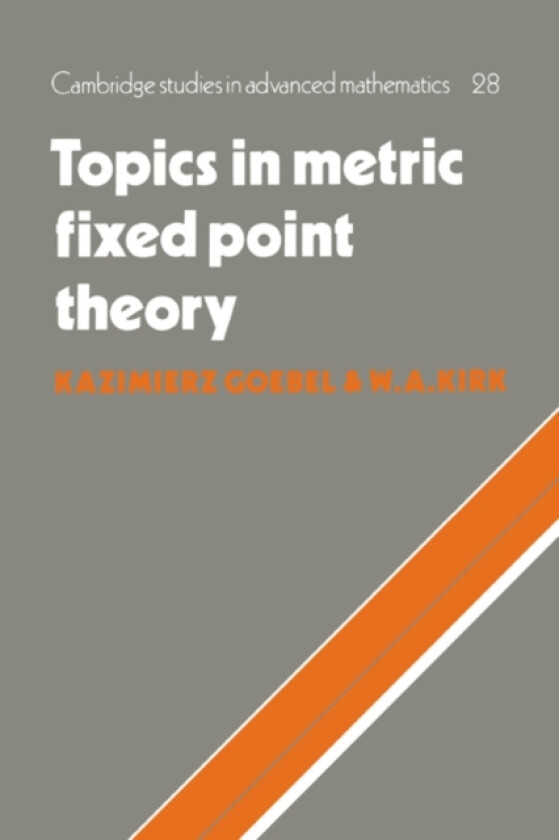 Topics in Metric Fixed Point Theory av Kazimierz Goebel, W.A. Kirk (Hardcover)