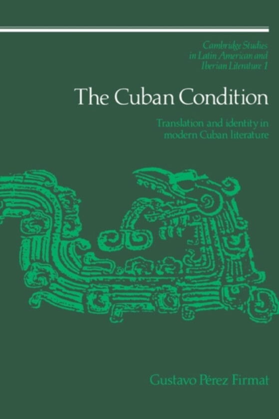 The Cuban Condition av Gustavo Perez Firmat (Hardcover)