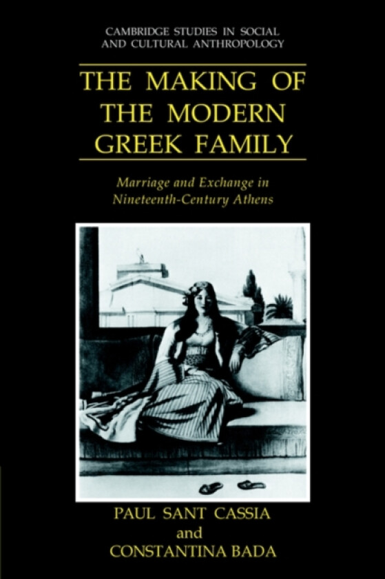 The Making of the Modern Greek Family av Paul Sant Cassia (Paperback)