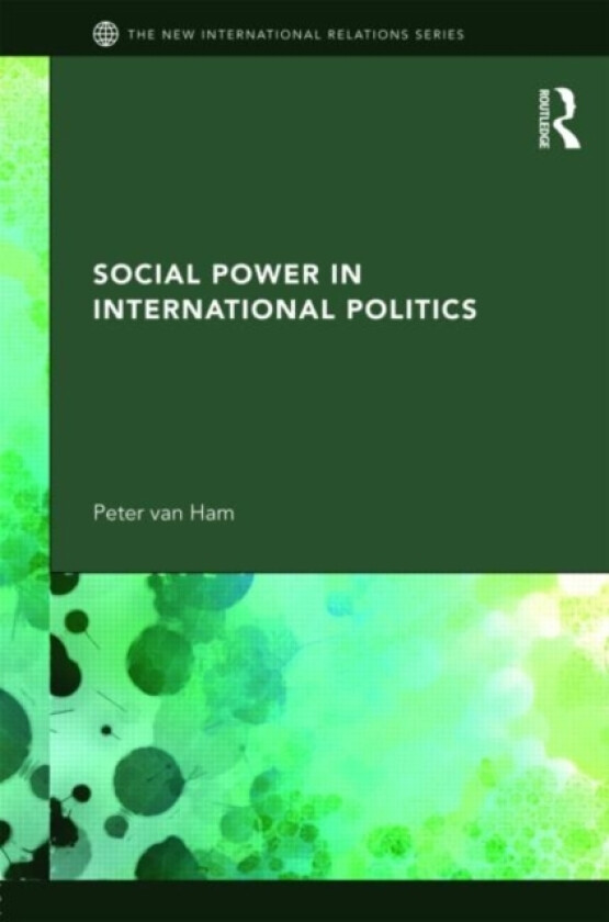 Social Power in International Politics av Peter van Ham (Paperback)