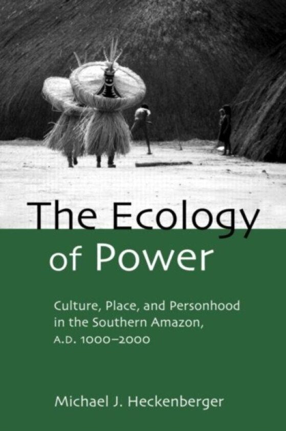The Ecology of Power av Michael J. Heckenberger (Paperback)