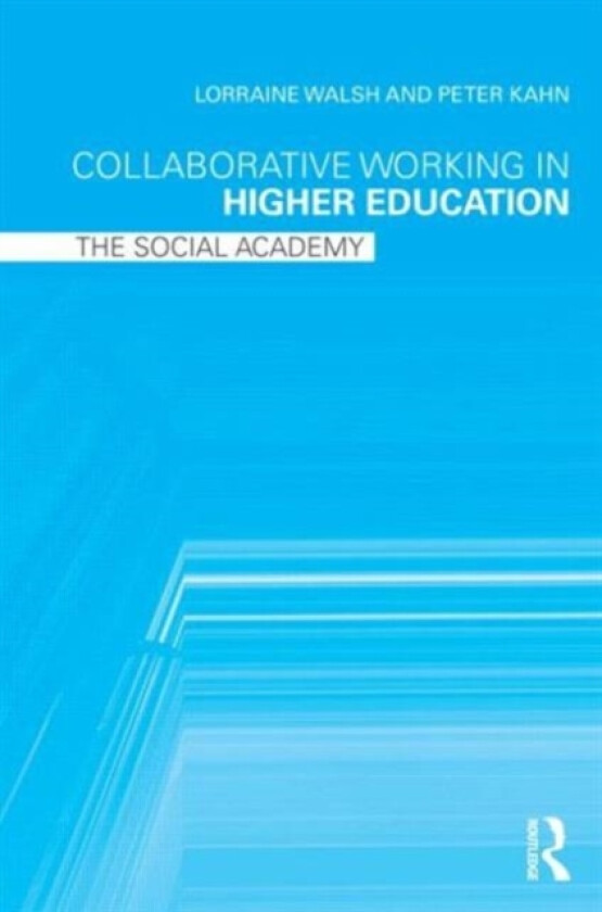 Collaborative Working in Higher Education av Lorraine Walsh, Peter Kahn (Paperback)