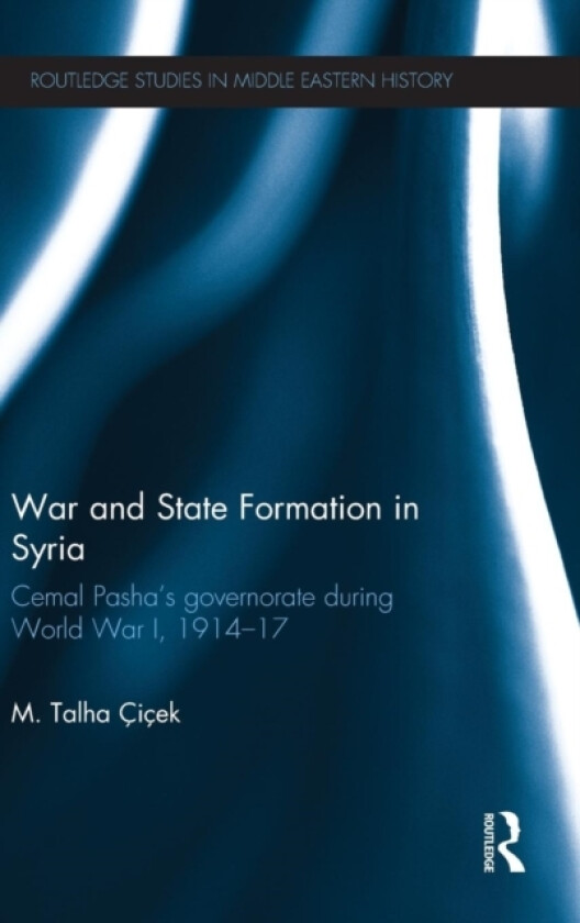 War and State Formation in Syria av M.Talha Cicek (Hardcover)