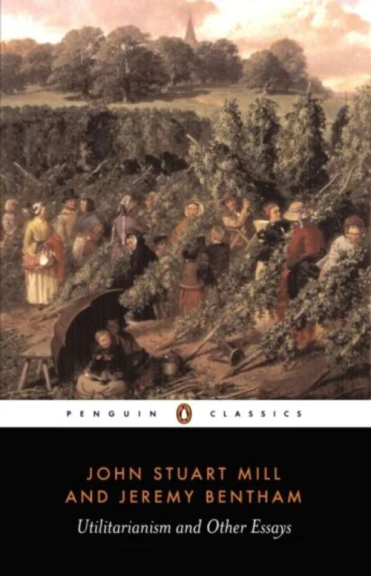 Utilitarianism and Other Essays av Jeremy Bentham, John Stuart Mill