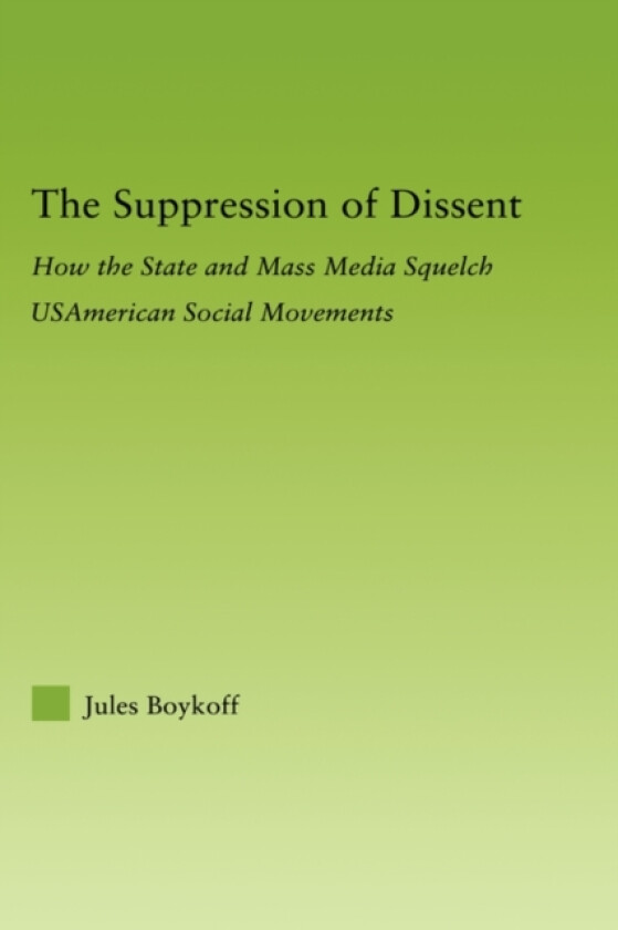 The Suppression of Dissent av Jules Boykoff (Hardcover)