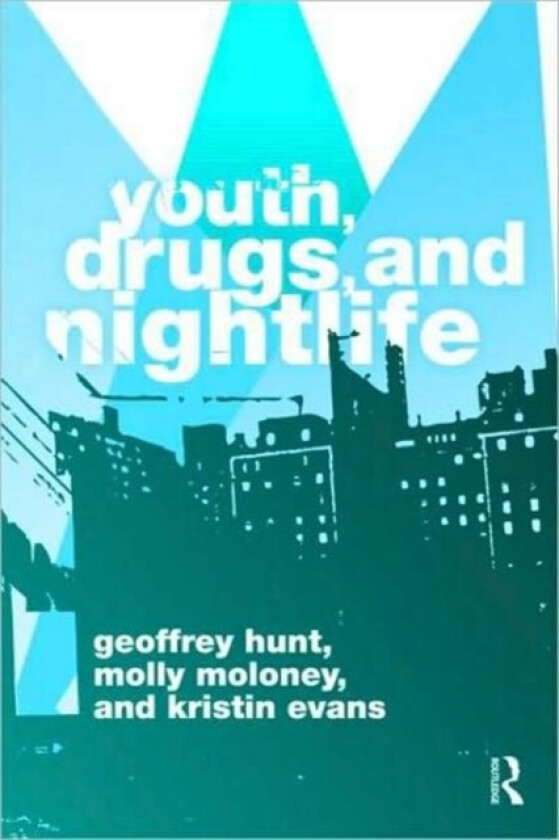 Youth, Drugs, and Nightlife av Geoffrey Hunt, Molly Moloney, Kristin Evans (Paperback)