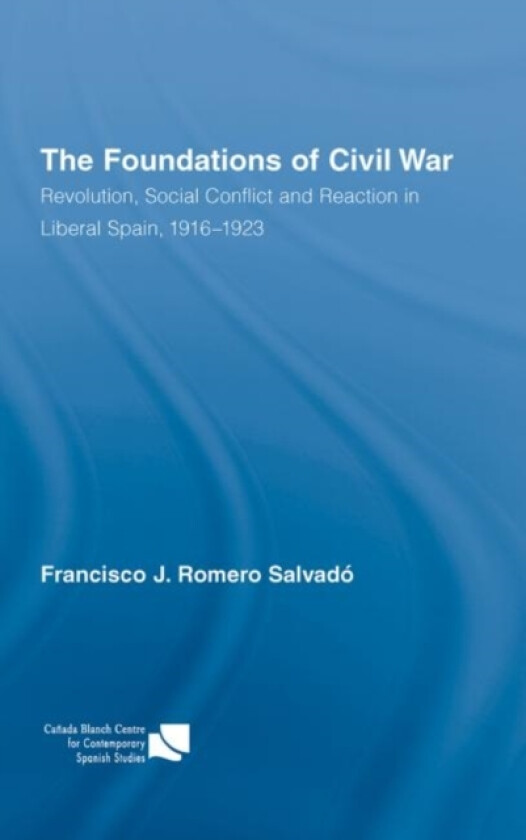 The Foundations of Civil War av Francisco J. Romero Salvado (Hardcover)