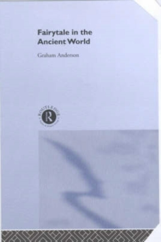 Fairytale in the Ancient World av Graham Anderson (Hardcover)