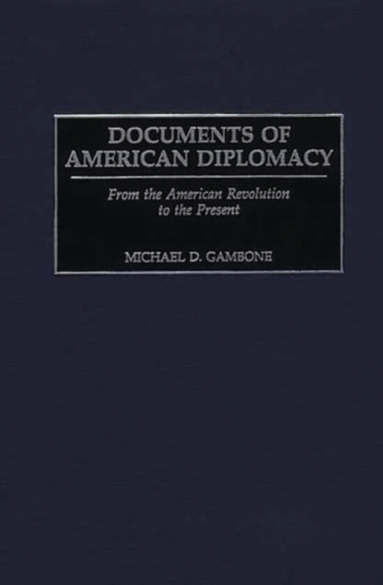 Documents of American Diplomacy av Michael D. Gambone (Hardcover)