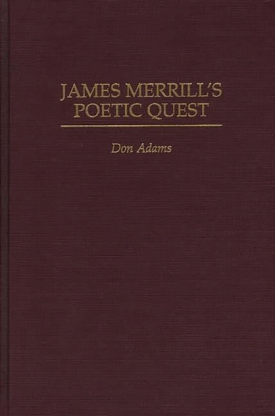 James Merrill's Poetic Quest av Don Adams (Hardcover)