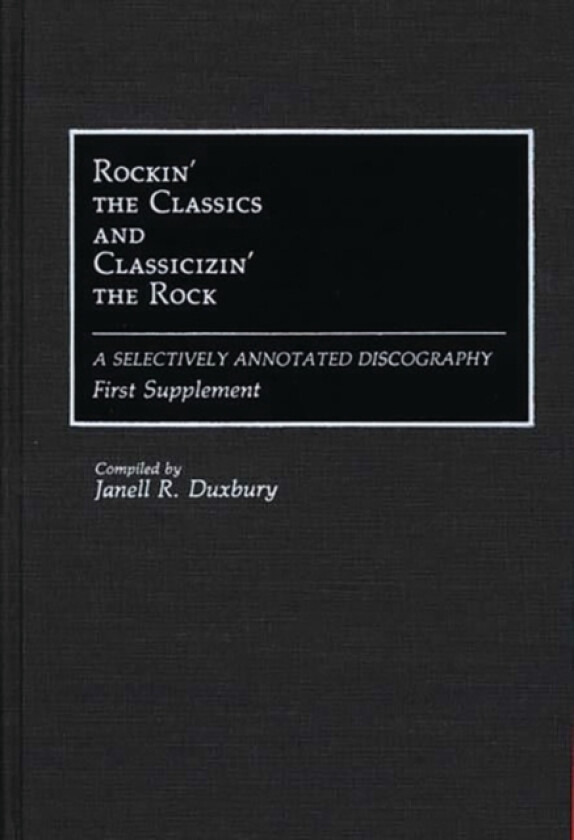 Rockin' the Classics and Classicizin' the Rock av Janell R. Duxbury (Hardcover)