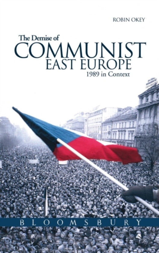 The Demise of Communist East Europe av Robin Okey (Hardcover)