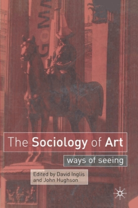 The Sociology of Art av David Inglis, John Hughson (Hardcover)