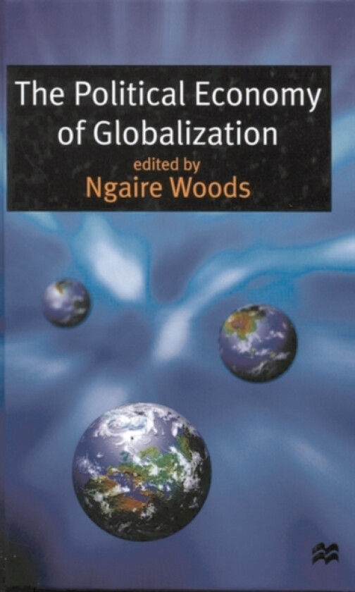 The Political Economy of Globalization av Ngaire Woods (Hardcover)