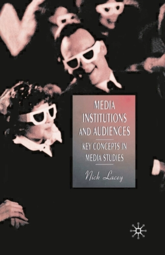 Media, Institutions and Audiences av Nick Lacey (Hardcover)