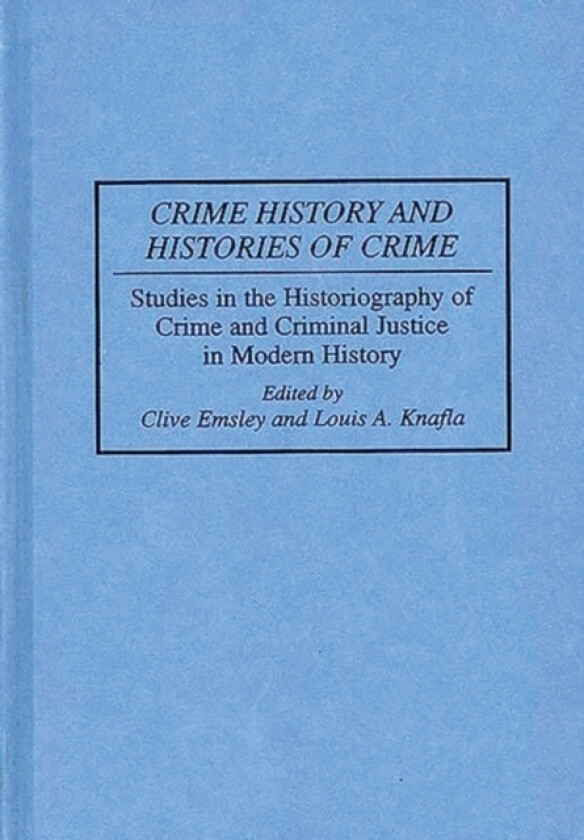 Crime History and Histories of Crime av Clive Emsley (Hardcover)