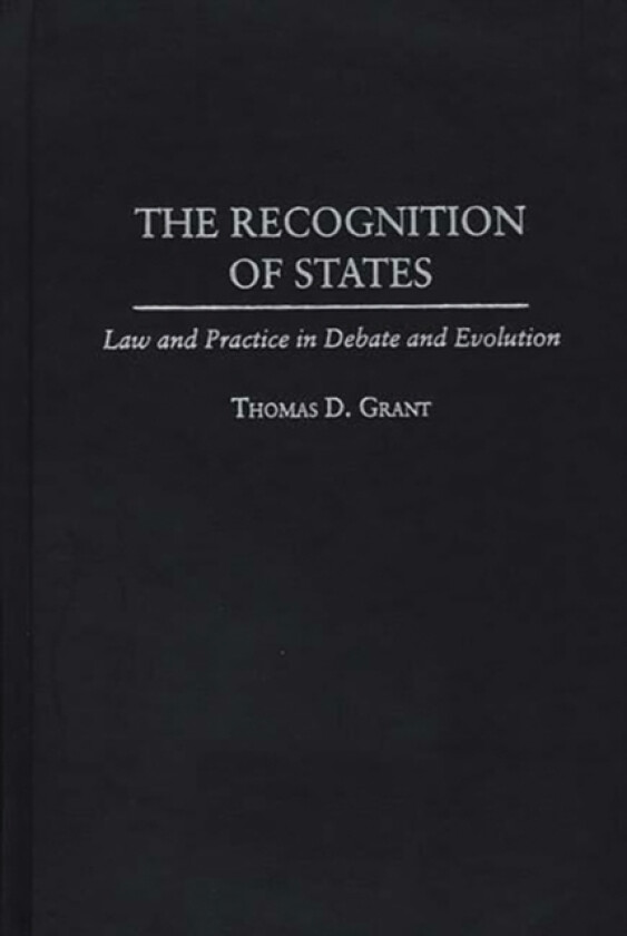 The Recognition of States av Thomas D. Grant (Hardcover)