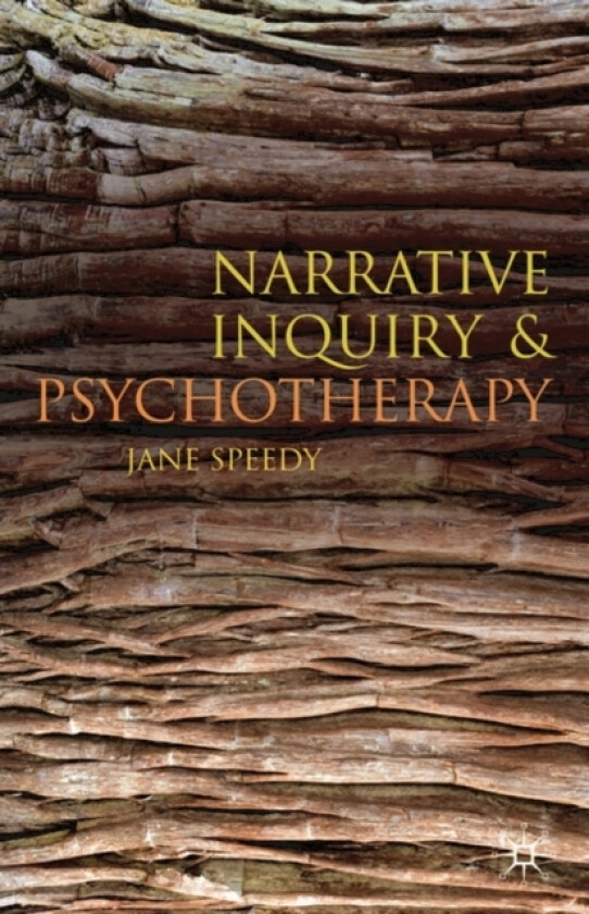 Narrative Inquiry and Psychotherapy av Jane Speedy (Hardcover)