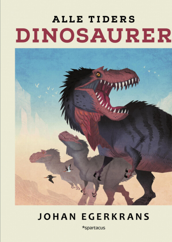 Alle tiders dinosaurer av Johan Egerkrans
