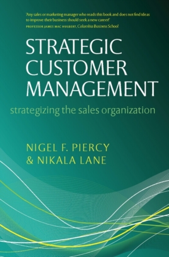 Strategic Customer Management av Nigel F Piercy, Nikala Lane (Hardcover)