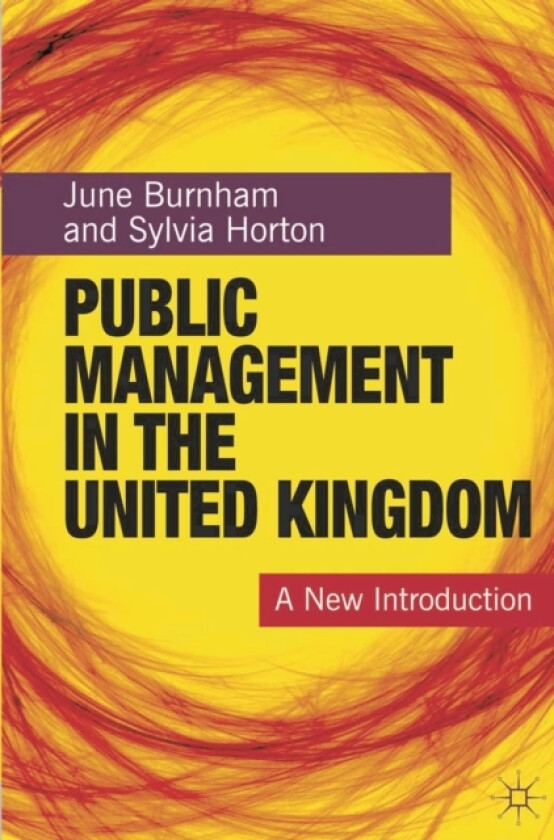 Public Management in the United Kingdom av June Burnham, Sylvia Horton (Hardcover)