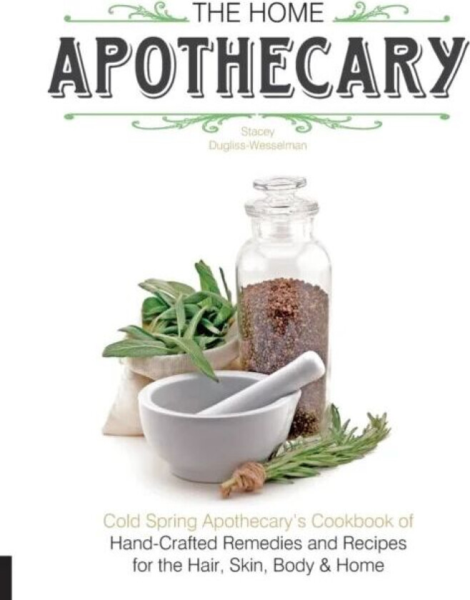 The Home Apothecary Av Stacey Dugliss-Wesselman