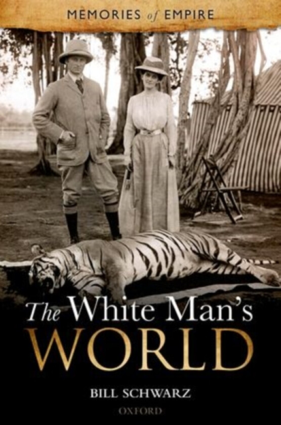 The White Man's World av Bill Schwarz (Hardcover)