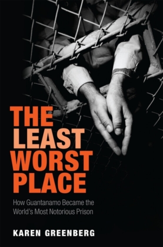 The Least Worst Place av Karen J. Greenberg (Hardcover)