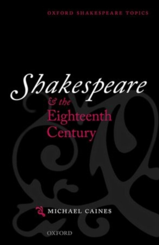 Shakespeare and the Eighteenth Century av Michael Caines (Hardcover)
