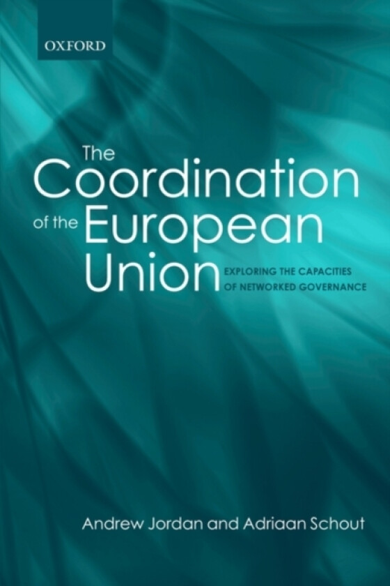 The Coordination of the European Union av Andrew Jordan, Adriaan Schout (Paperback)
