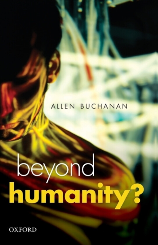 Beyond Humanity? av Allen E. Buchanan (Paperback)