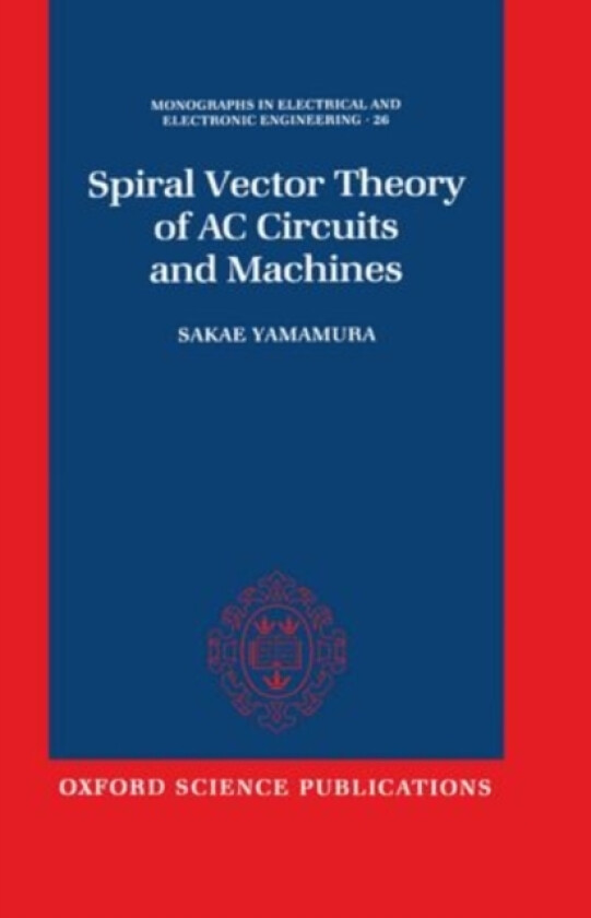 Spiral Vector Theory of AC Circuits and Machines av Sakae Yamamura (Hardcover)