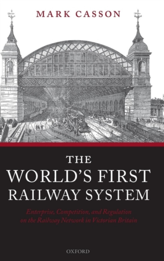 The World's First Railway System av Mark Casson (Hardcover)