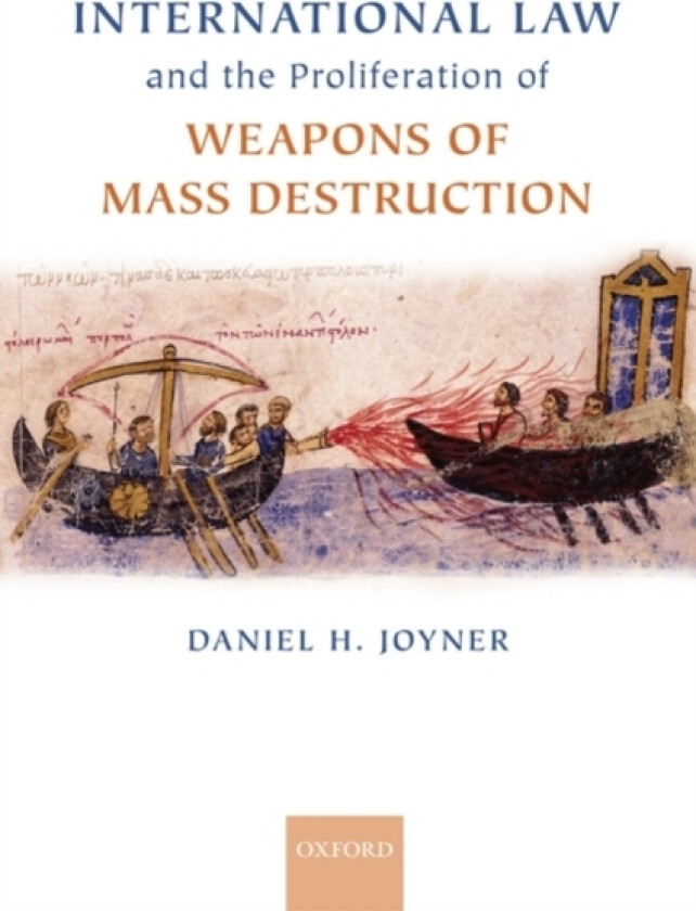 International Law and the Proliferation of Weapons of Mass Destruction av Daniel H. Joyner (Hardcover)