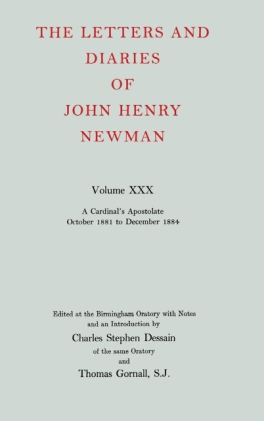 The Letters and Diaries of John Henry Newman: Volume XXX: A Cardinal's Apostolate, October 1881 to December 1884 av John Henry Newman (Hardcover)
