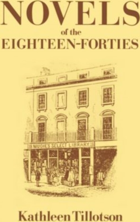 Novels of the Eighteen-Forties av Kathleen Tillotson (Paperback)