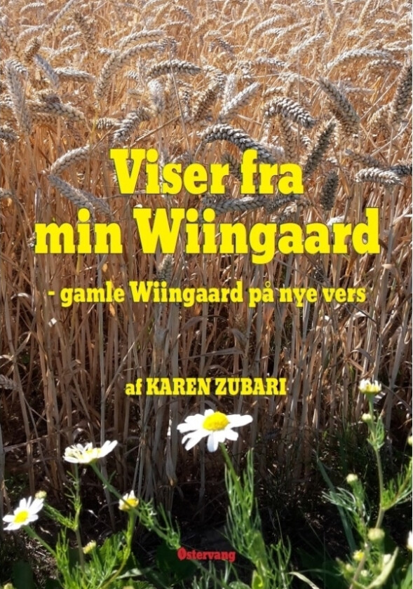 Viser fra min Wiingaard - gamle Wiingaard på nye vers | Karen Zubari | Språk: Dansk