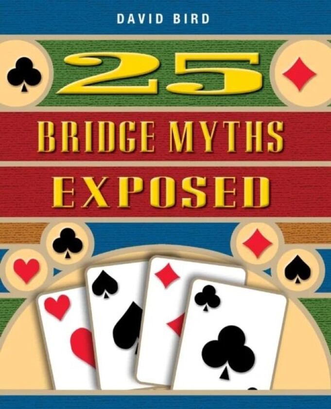 25 Bridge Myths Exposed av David Bird