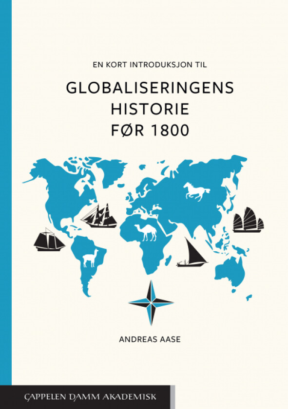 En kort introduksjon til globaliseringens historie før 1800 av Andreas Aase