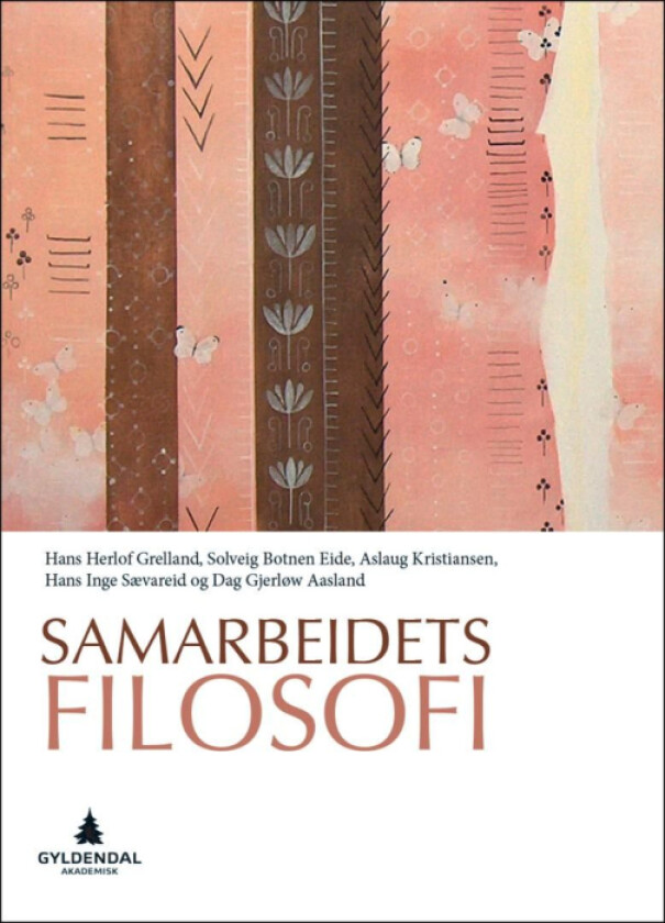 Samarbeidets filosofi av Dag G. Aasland, Solveig Botnen Eide, Hans Herlof Grelland, Aslaug Kristiansen, Hans Inge Sævareid