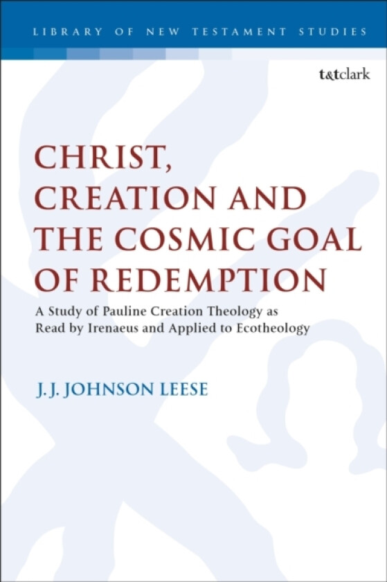 Christ, Creation and the Cosmic Goal of Redemption av Dr J.J.Johnson Leese (Hardcover)