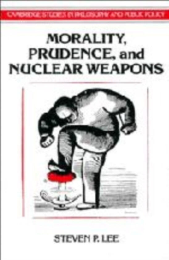 Morality, Prudence, and Nuclear Weapons av Steven P. Lee (Paperback)